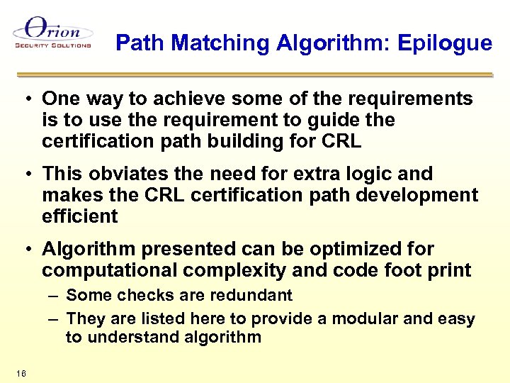 Path Matching Algorithm: Epilogue • One way to achieve some of the requirements is