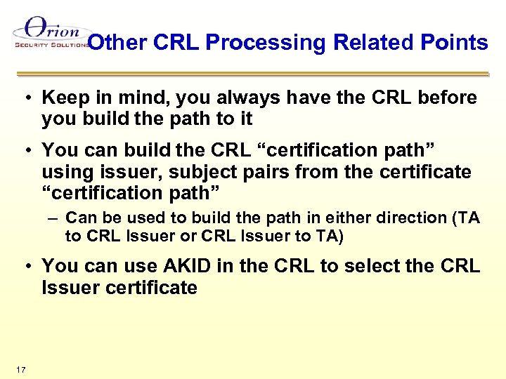 Other CRL Processing Related Points • Keep in mind, you always have the CRL