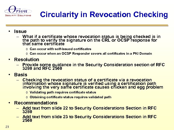 Circularity in Revocation Checking • Issue – What if a certificate whose revocation status