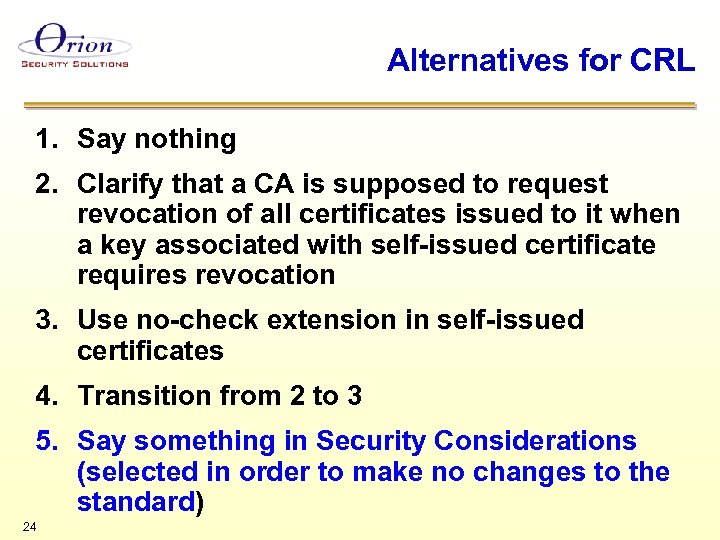 Alternatives for CRL 1. Say nothing 2. Clarify that a CA is supposed to