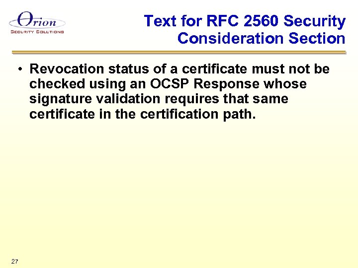 Text for RFC 2560 Security Consideration Section • Revocation status of a certificate must