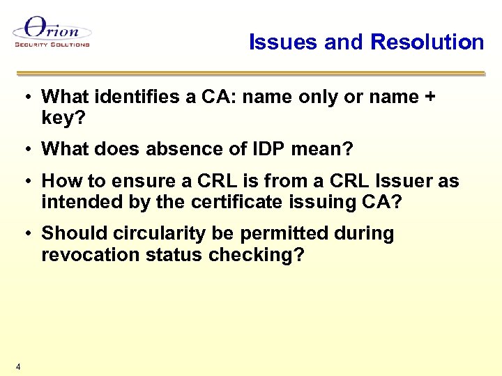 Issues and Resolution • What identifies a CA: name only or name + key?