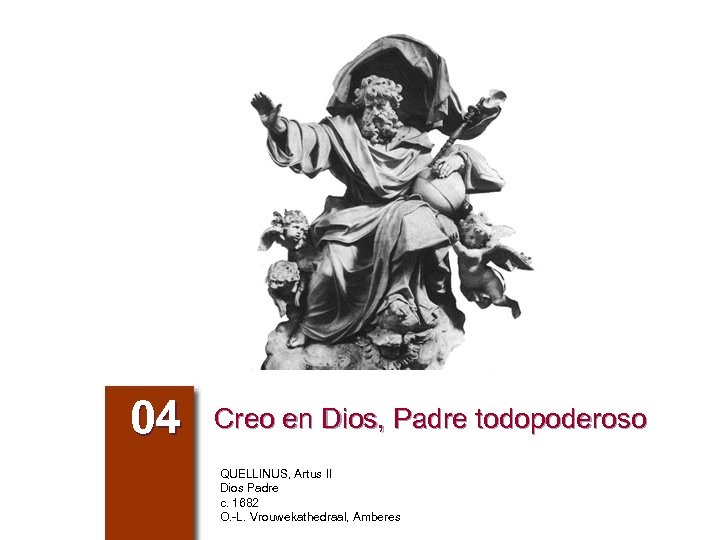 04 Creo en Dios, Padre todopoderoso QUELLINUS, Artus II Dios Padre c. 1682 O.
