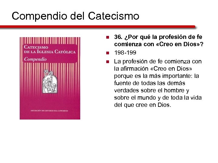 Compendio del Catecismo n n n 36. ¿Por qué la profesión de fe comienza