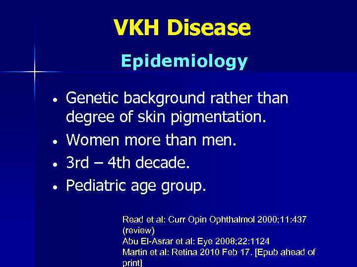VKH Disease Epidemiology • • Genetic background rather than degree of skin pigmentation. Women