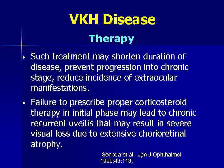 VKH Disease Therapy • Such treatment may shorten duration of disease, prevent progression into