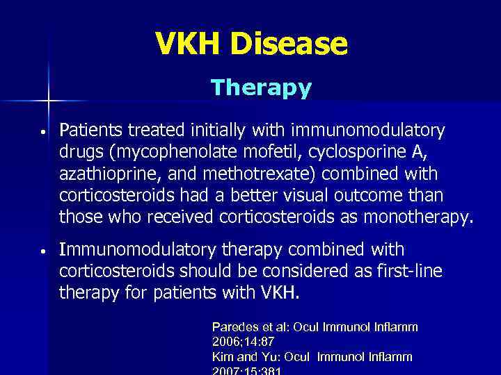 VKH Disease Therapy • Patients treated initially with immunomodulatory drugs (mycophenolate mofetil, cyclosporine A,