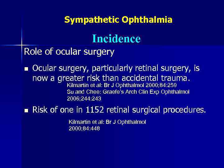 Sympathetic Ophthalmia Incidence Role of ocular surgery n Ocular surgery, particularly retinal surgery, is