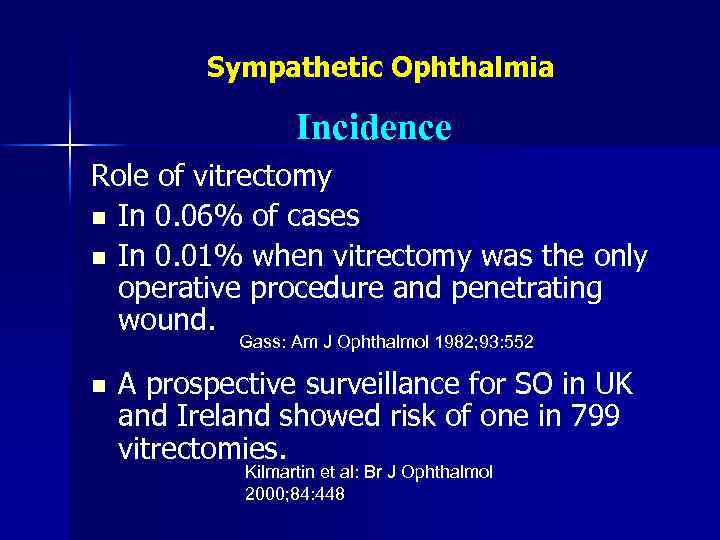 Sympathetic Ophthalmia Incidence Role of vitrectomy n In 0. 06% of cases n In