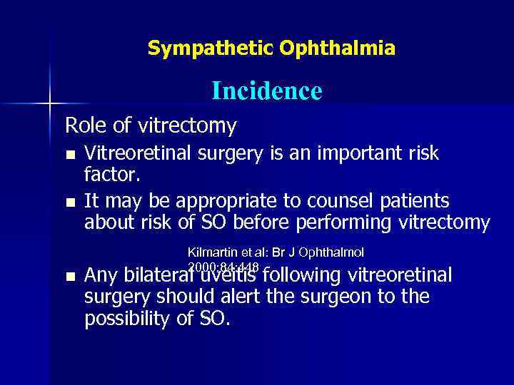 Sympathetic Ophthalmia Incidence Role of vitrectomy n n n Vitreoretinal surgery is an important
