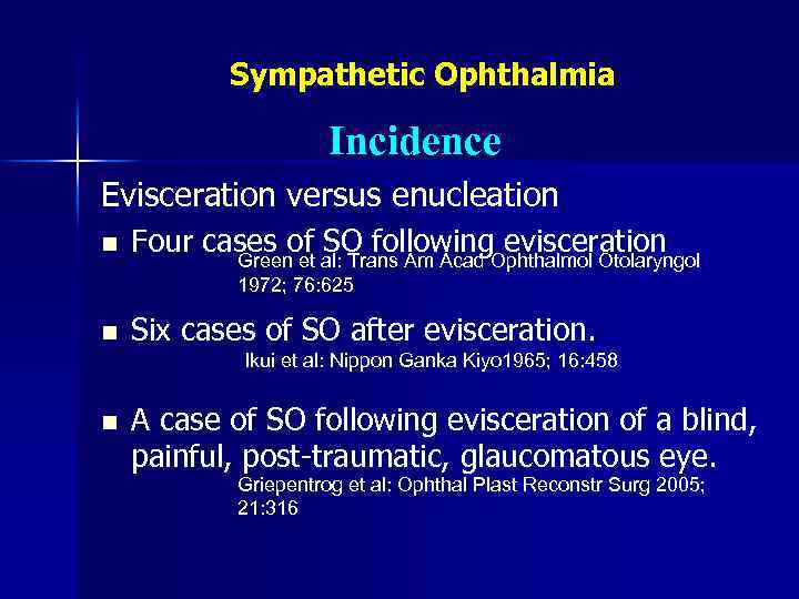 Sympathetic Ophthalmia Incidence Evisceration versus enucleation n Four cases of SO following evisceration n