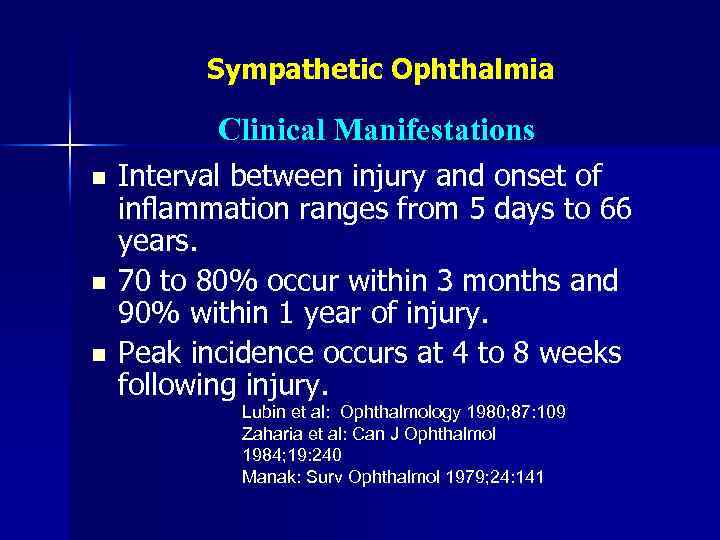 Sympathetic Ophthalmia Clinical Manifestations n n n Interval between injury and onset of inflammation