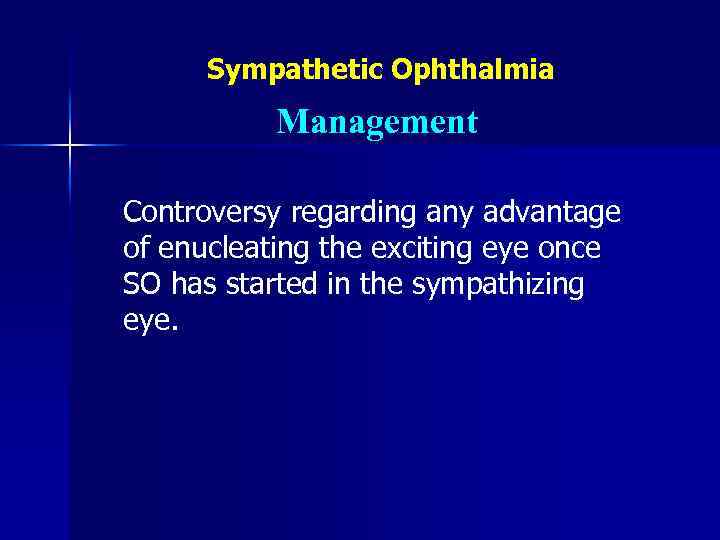 Sympathetic Ophthalmia Management Controversy regarding any advantage of enucleating the exciting eye once SO