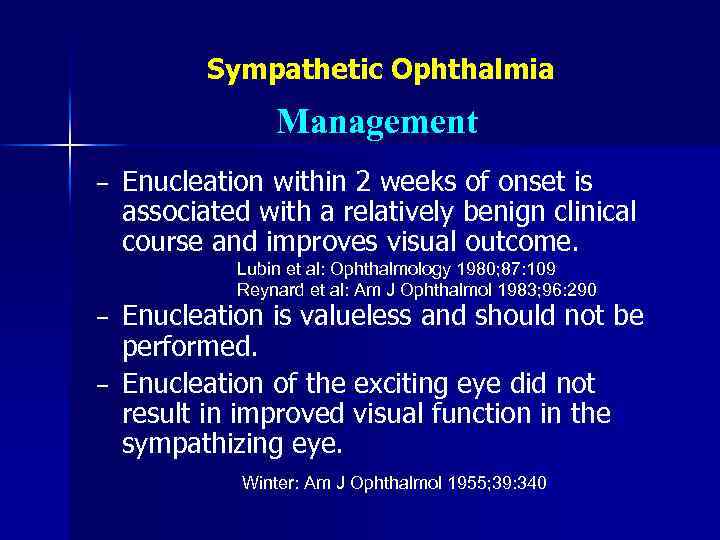 Sympathetic Ophthalmia Management − Enucleation within 2 weeks of onset is associated with a