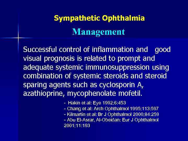 Sympathetic Ophthalmia Management Successful control of inflammation and good visual prognosis is related to