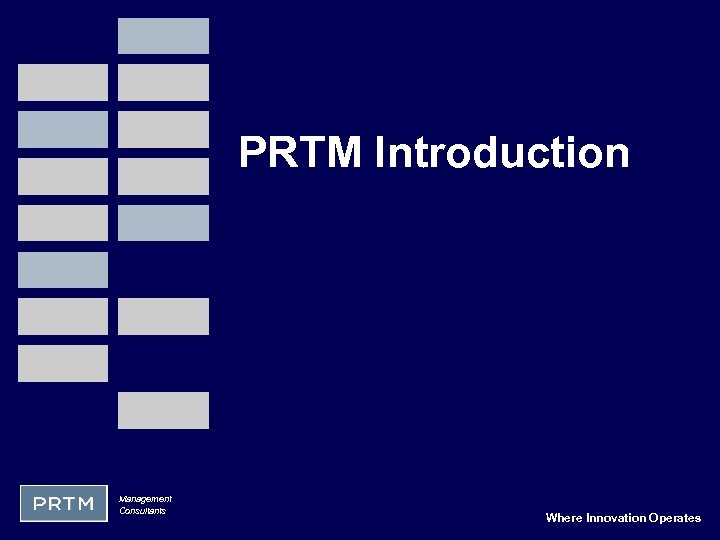 PRTM Introduction Management Consultants Where Innovation Operates 