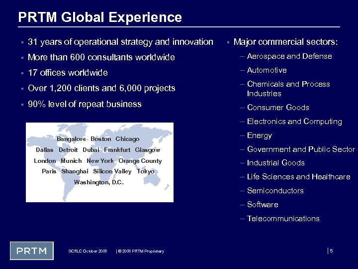 PRTM Global Experience § 31 years of operational strategy and innovation § More than