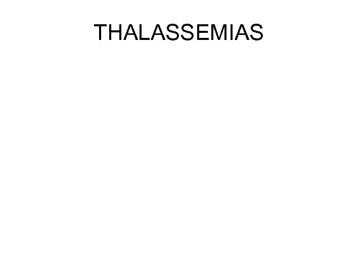 THALASSEMIAS 