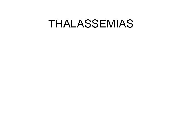 THALASSEMIAS 