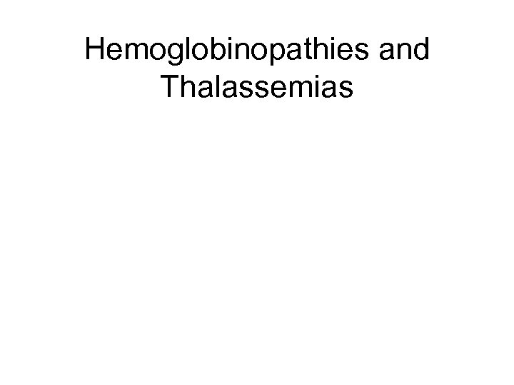 Hemoglobinopathies and Thalassemias 