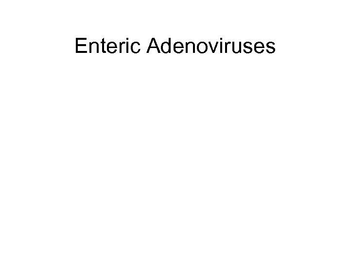 Enteric Adenoviruses 