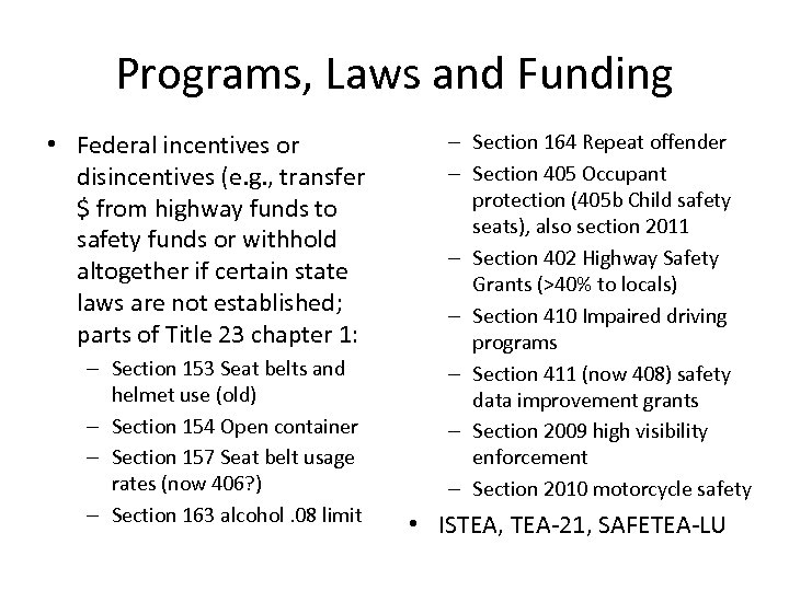 Programs, Laws and Funding • Federal incentives or disincentives (e. g. , transfer $