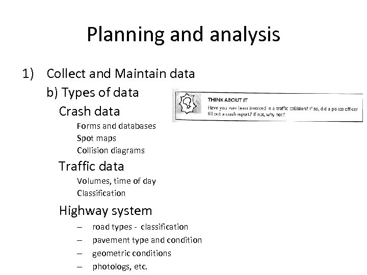 Planning and analysis 1) Collect and Maintain data b) Types of data Crash data