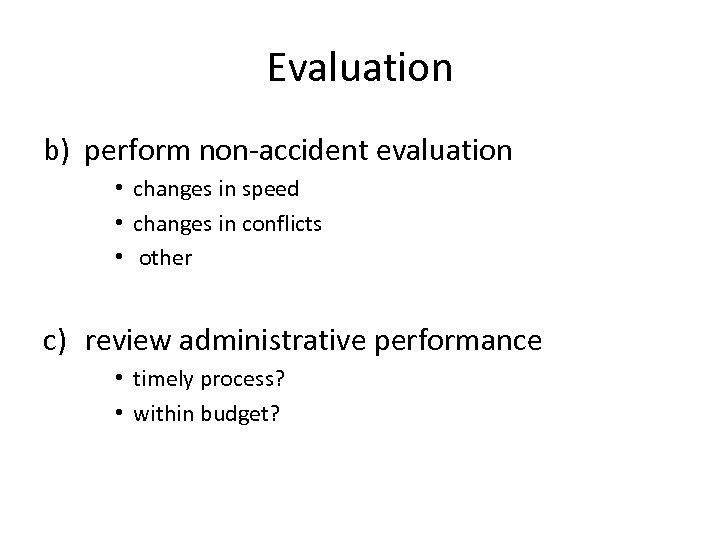Evaluation b) perform non-accident evaluation • changes in speed • changes in conflicts •