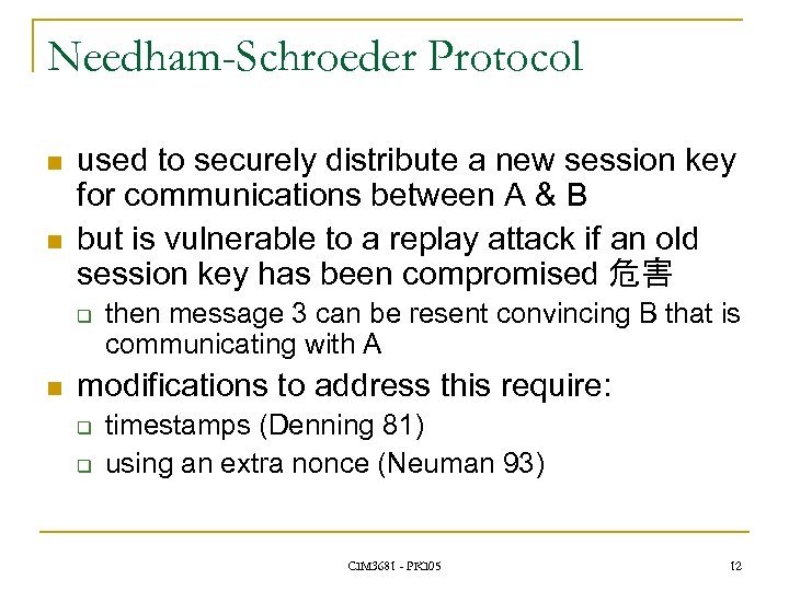 Needham-Schroeder Protocol n n used to securely distribute a new session key for communications