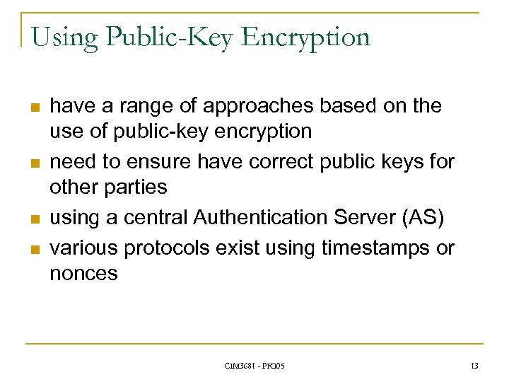 Using Public-Key Encryption n n have a range of approaches based on the use