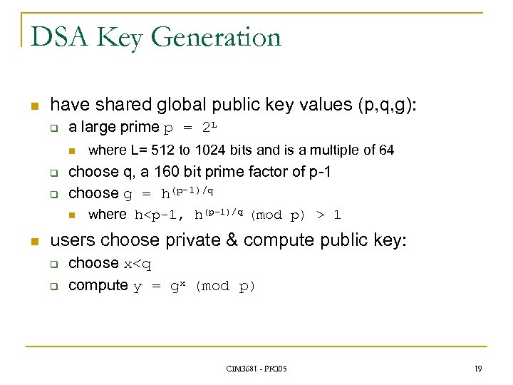 DSA Key Generation n have shared global public key values (p, q, g): q