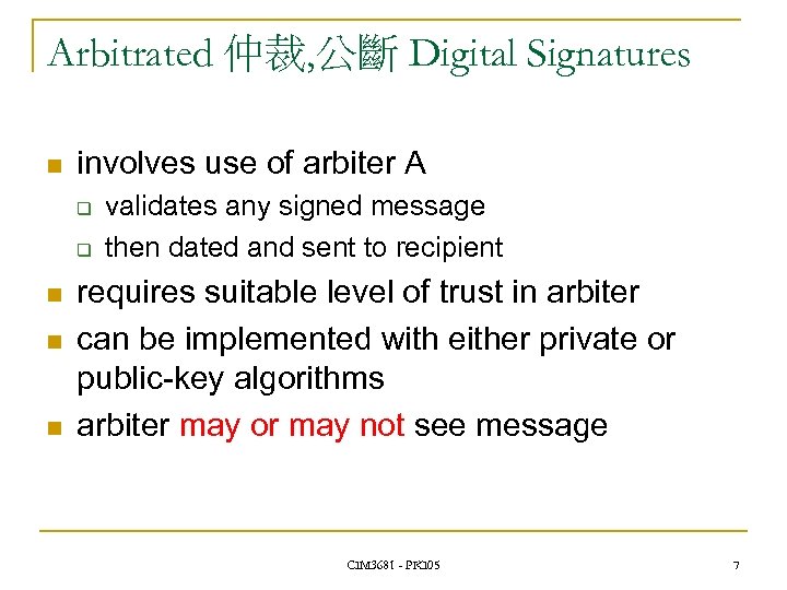 Arbitrated 仲裁, 公斷 Digital Signatures n involves use of arbiter A q q n