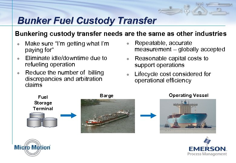 Bunker Fuel Custody Transfer Bunkering custody transfer needs are the same as other industries