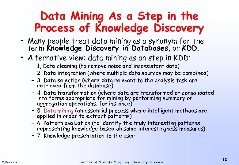 Data Mining As a Step in the Process of Knowledge Discovery • Many people