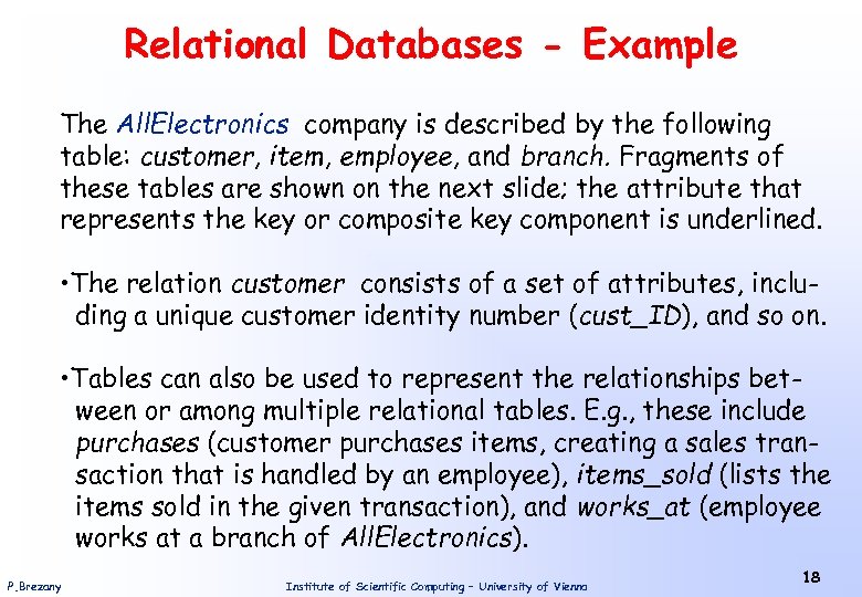 Relational Databases - Example The All. Electronics company is described by the following table: