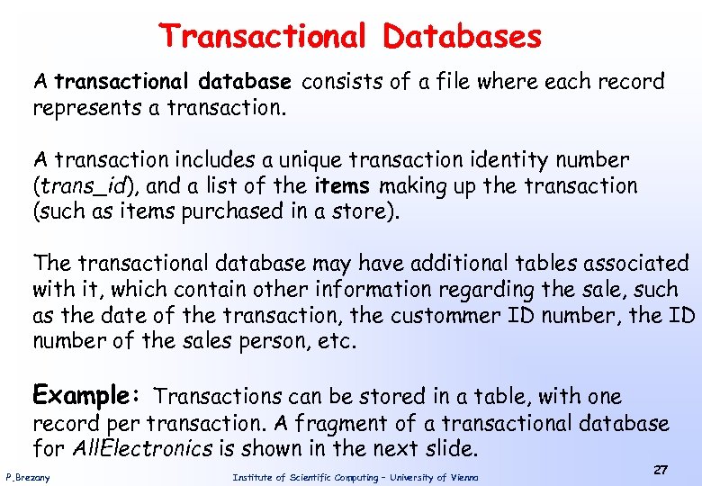 Transactional Databases A transactional database consists of a file where each record represents a