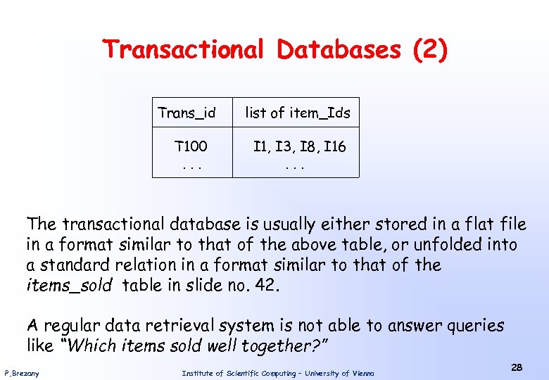 Transactional Databases (2) Trans_id list of item_Ids T 100. . . I 1, I