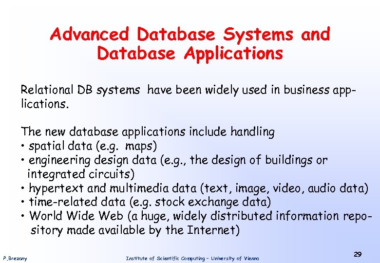 Advanced Database Systems and Database Applications Relational DB systems have been widely used in