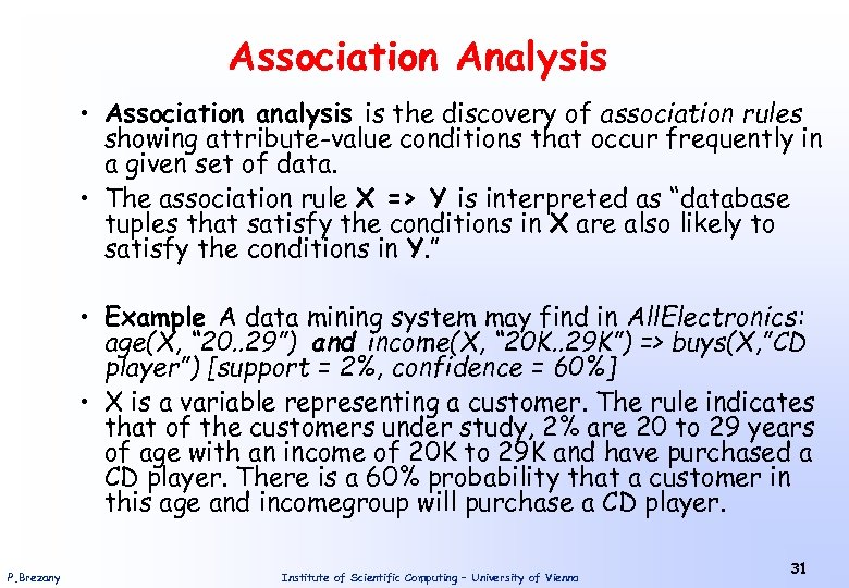 Association Analysis • Association analysis is the discovery of association rules showing attribute-value conditions