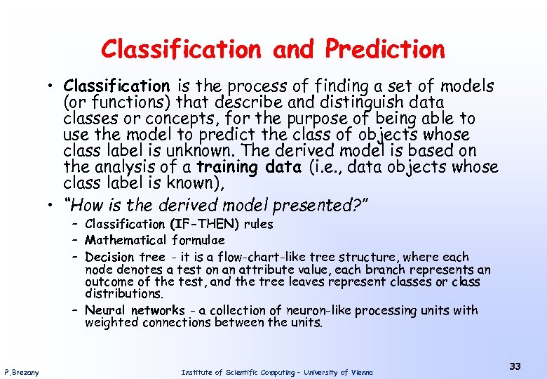 Classification and Prediction • Classification is the process of finding a set of models