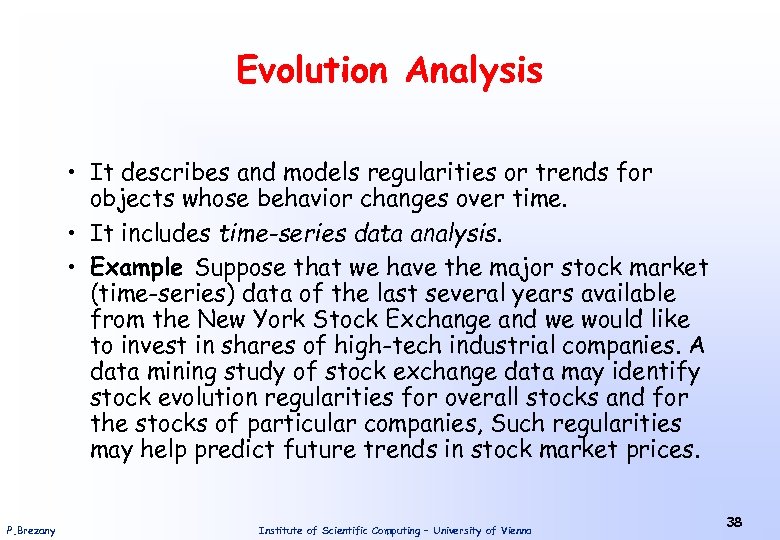 Evolution Analysis • It describes and models regularities or trends for objects whose behavior