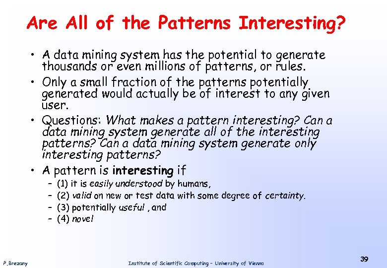 Are All of the Patterns Interesting? • A data mining system has the potential