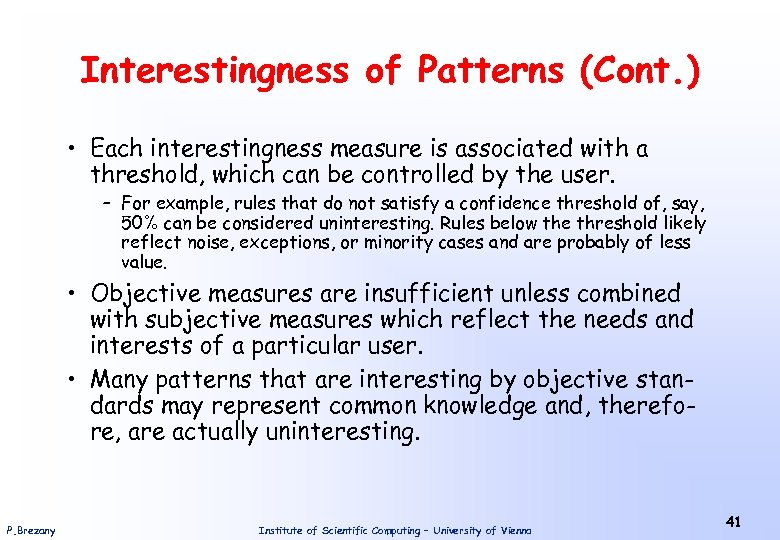 Interestingness of Patterns (Cont. ) • Each interestingness measure is associated with a threshold,