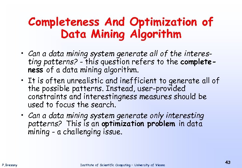 Completeness And Optimization of Data Mining Algorithm • Can a data mining system generate