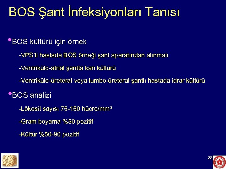 BOS Şant İnfeksiyonları Tanısı • BOS kültürü için örnek -VPS’li hastada BOS örneği şant