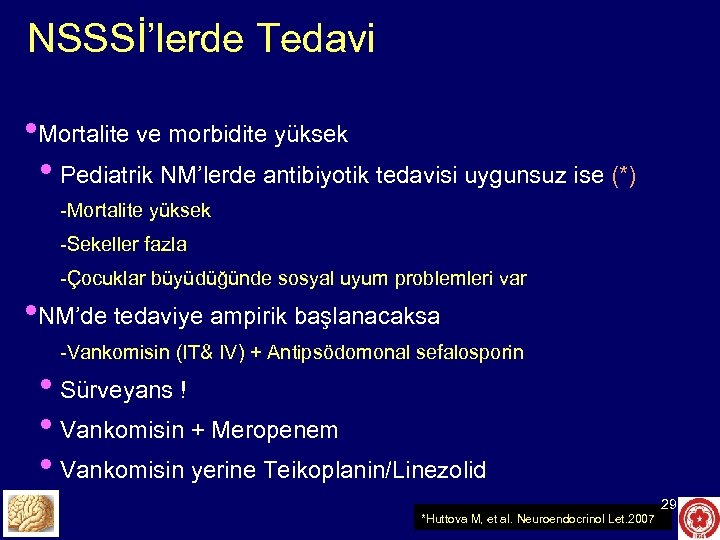 NSSSİ’lerde Tedavi • Mortalite ve morbidite yüksek • Pediatrik NM’lerde antibiyotik tedavisi uygunsuz ise
