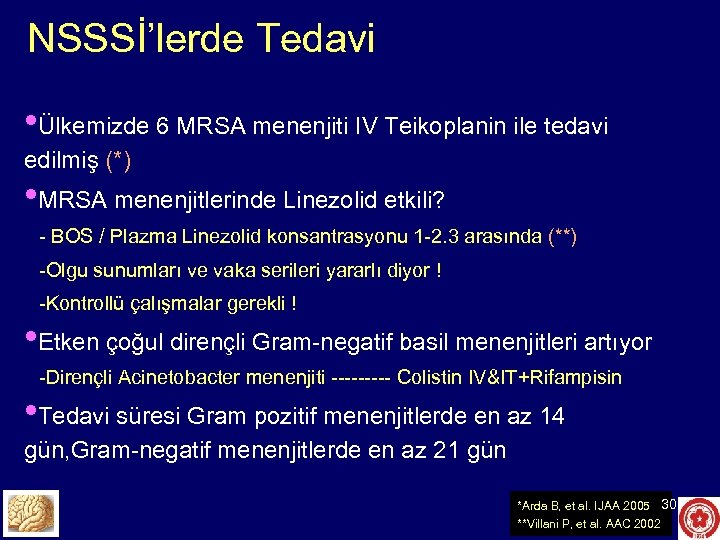 NSSSİ’lerde Tedavi • Ülkemizde 6 MRSA menenjiti IV Teikoplanin ile tedavi edilmiş (*) •