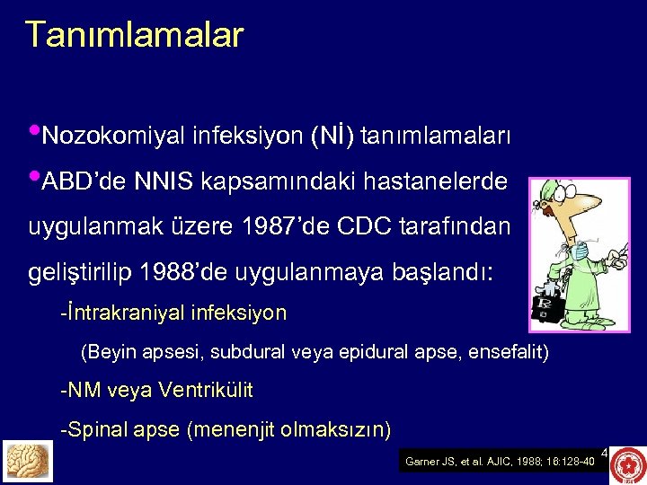 Tanımlamalar • Nozokomiyal infeksiyon (Nİ) tanımlamaları • ABD’de NNIS kapsamındaki hastanelerde uygulanmak üzere 1987’de