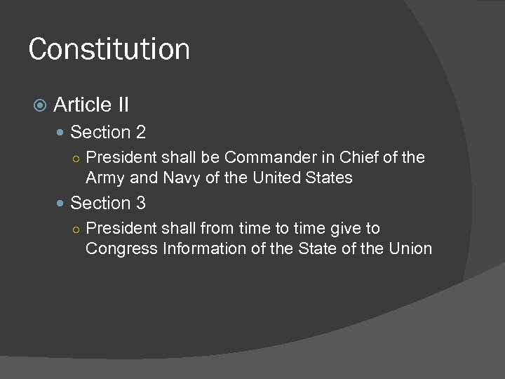 Constitution Article II Section 2 ○ President shall be Commander in Chief of the