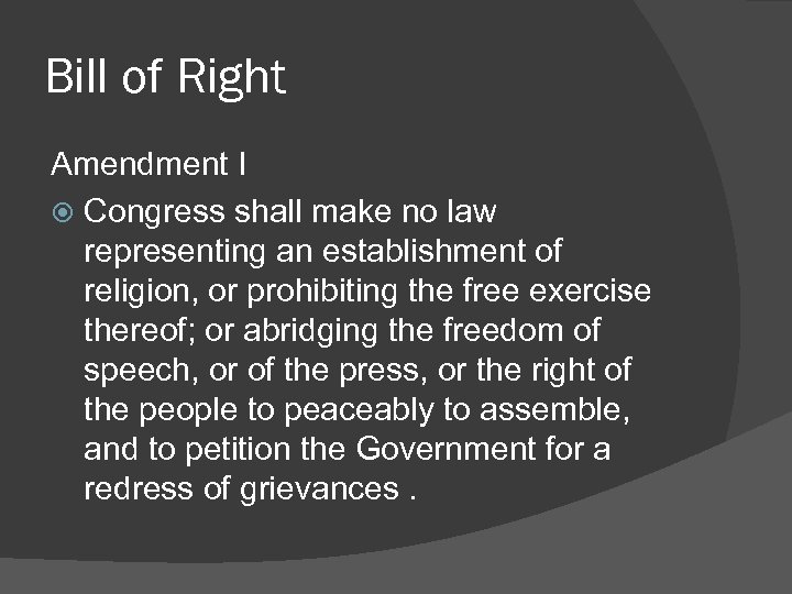 Bill of Right Amendment I Congress shall make no law representing an establishment of